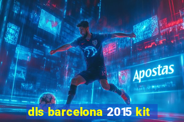 dls barcelona 2015 kit